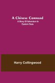 A Chinese Command; A Story of Adventure in Eastern Seas