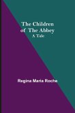 The Children of the Abbey; A Tale