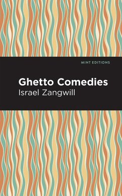 Ghetto Comedies - Zangwill, Israel