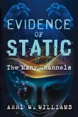 Evidence of Static: The Many Channels Volume 1