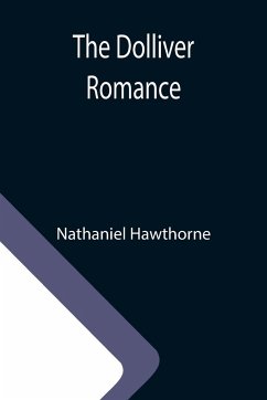 The Dolliver Romance - Hawthorne, Nathaniel
