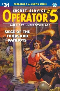 Operator 5 #31: Siege of the Thousand Patriots - Steele, Curtis; Tepperman, Emile C.
