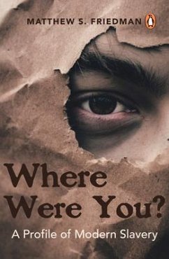 Where Were You?: A Profile of Modern Slavery - Friedman, Matthew S.