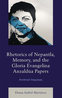 Rhetorics of Nepantla, Memory, and the Gloria Evangelina Anzaldúa Papers - Martínez, Diana Isabel