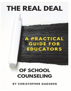 The Real Deal of School Counseling: A Practical Guide for School Educators - Gadsden, Christopher