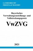 Bayerisches Verwaltungszustellungs- und Vollstreckungsgesetz (VwZVG)