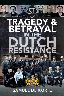 Tragedy & Betrayal in the Dutch Resistance (eBook, ePUB) - Samuel de Korte, de Korte
