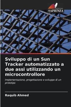 Sviluppo di un Sun Tracker automatizzato a due assi utilizzando un microcontrollore - Ahmed, Raquib