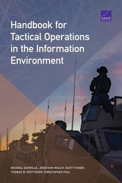 Handbook for Tactical Operations in the Information Environment - Schwille, Michael; Welch, Jonathan; Fisher, Scott; Whittaker, Thomas M; Paul, Christopher