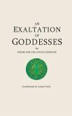 An Exaltation of Goddesses: Poems for the Divine Feminine