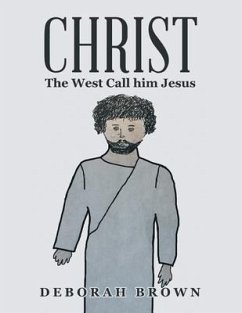 Christ the West Call Him Jesus - Brown, Deborah