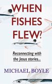 When Fishes Flew?: Reconnecting with the Jesus stories