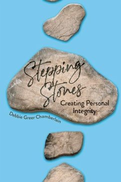Stepping Stones: Creating Personal Integrity - Chamberlain, Debbie Greer