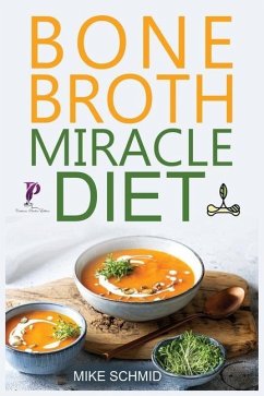 Bone Broth Miracle Diet - Schmid, Mike