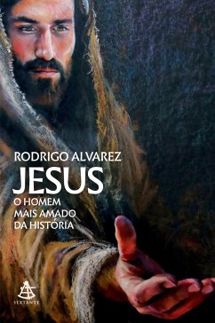 Jesus, o homem mais amado da história (Jesus, o homem mais amado da história - Livro 1) - Alvarez, Rodrigo