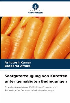 Saatguterzeugung von Karotten unter gemäßigten Bedingungen - Kumar, Ashutosh;Afroza, Baseerat