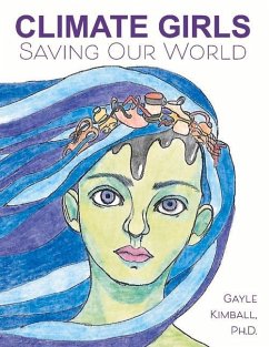 Climate Girls Saving Our World: 54 Activists Speakout - Kimball, Gayle