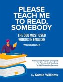 Please Teach Me to Read, Somebody: The 500 Most Used Words in English Workbook