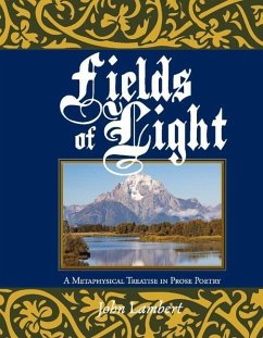 Fields of Light: A Metaphysical Treatise in Prose Poetry - Lambert, John