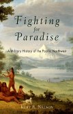 Fighting for Paradise: A Military History of the Pacific Northwest