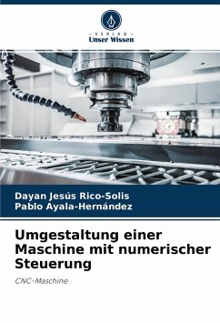 Umgestaltung einer Maschine mit numerischer Steuerung - Rico-Solis, Dayan Jesús;Ayala-Hernández, Pablo