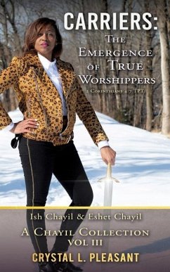 Carriers: The Emergence of True Worshippers: Ish Chayil & Eshet Chayil - Pleasant, Crystal L.