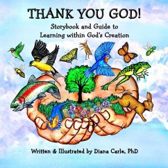 Thank You God! Storybook and Guide to Learning Within God's Creation - Carle, Diana M