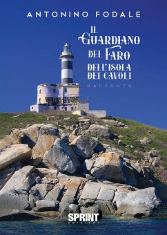 Il guardiano del faro dell’Isola dei Cavoli (eBook, PDF) - Fodale, Antonino