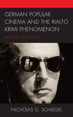 German Popular Cinema and the Rialto Krimi Phenomenon - Schlegel, Nicholas G.