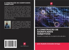 A CONSTRUÇÃO DE SIGNIFICADOS SUBJETIVOS - Grimaldo Arriaga, Julio Rodolfo