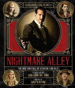 Guillermo del Toro's Nightmare Alley: The Rise and Fall of Stanton Carlisle - McIntyre, Gina