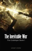 The Inevitable War: The Godslayer Book 1
