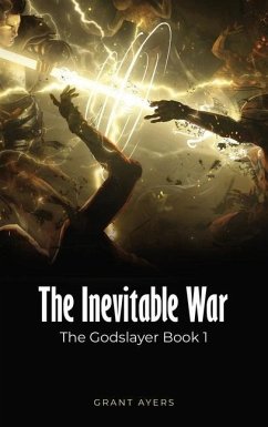 The Inevitable War: The Godslayer Book 1 - Ayers, Grant