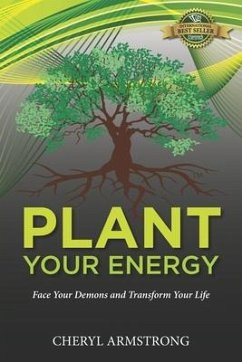 Plant Your Energy: Face Your Demons and Transform Your Life - Armstrong, Cheryl