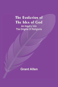The Evolution of the Idea of God - Allen, Grant