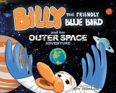 Billy the Friendly Blue Bird and his Outer Space Adventure