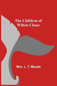 The Children of Wilton Chase - L. T. Meade