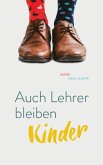 Auch Lehrer bleiben Kinder Auch Lehrer bleiben Kinder