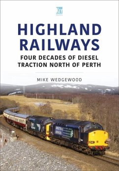 Highland Railways: Four Decades of Diesel Traction North of Perth - Wedgewood, Mike