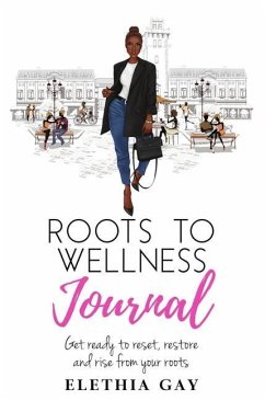 Roots to Wellness Journal: Roots to Wellness Journal - Gay, Elethia