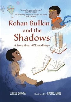 Rohan Bullkin and the Shadows: A Story about ACEs and Hope - Ghunta, Juleus