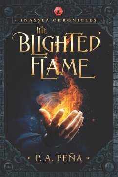 Inassea Chronicles: The Blighted Flame - Peña, P. A.