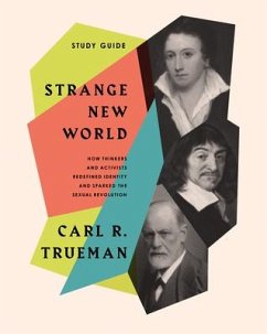 Strange New World Study Guide - Trueman, Carl R.