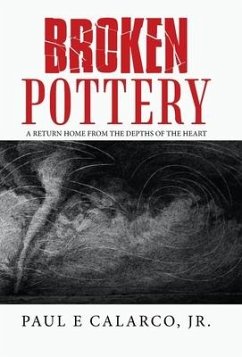 Broken Pottery: A Return Home from the Depths of the Heart - Calarco, Paul E.