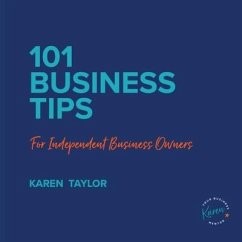 101 Business Tips for Independent Business Owners - Taylor, Karen