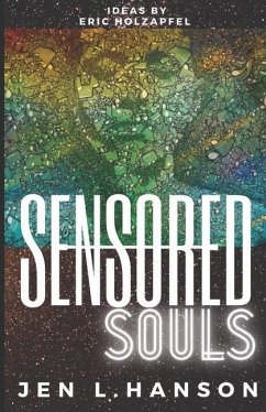 Sensored Souls: The Secret Life of a Mind-Hacking Neuroscientist - Hanson, Jen L.