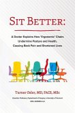 Sit Better: A Doctor Explains How &quote;Ergonomic&quote; Chairs Undermine Posture and Health, Causing Back Pain and Shortened Lives