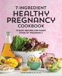 7-Ingredient Healthy Pregnancy Cookbook - Bild 1