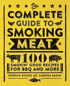 The Complete Guide to Smoking Meat - Riches, Derrick; Baksh, Sabrina