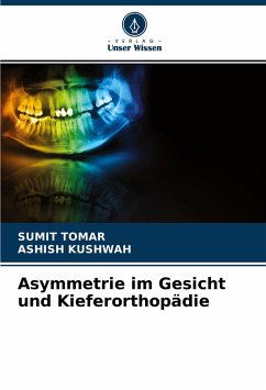 Asymmetrie im Gesicht und Kieferorthopädie - Tomar, Sumit;Kushwah, Ashish